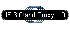 IIS 3.0 and Proxy 1.0